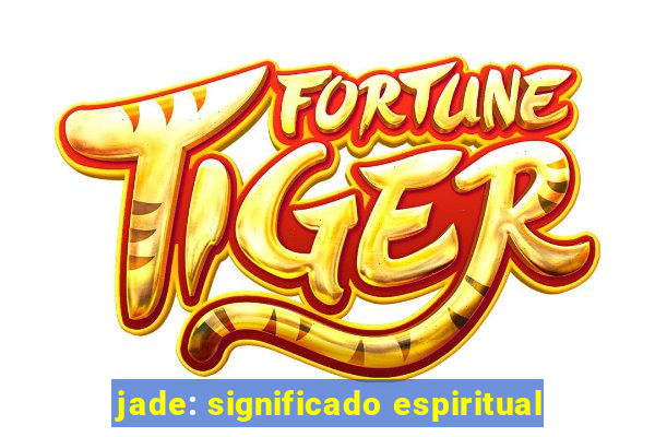 jade: significado espiritual